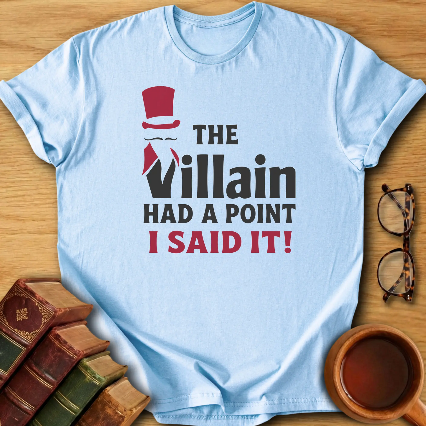 The Villain Had a Point T-Shirt