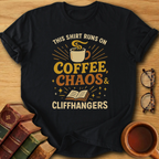 Coffee, Chaos & Cliffhangers T-Shirt