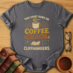 Coffee, Chaos & Cliffhangers T-Shirt