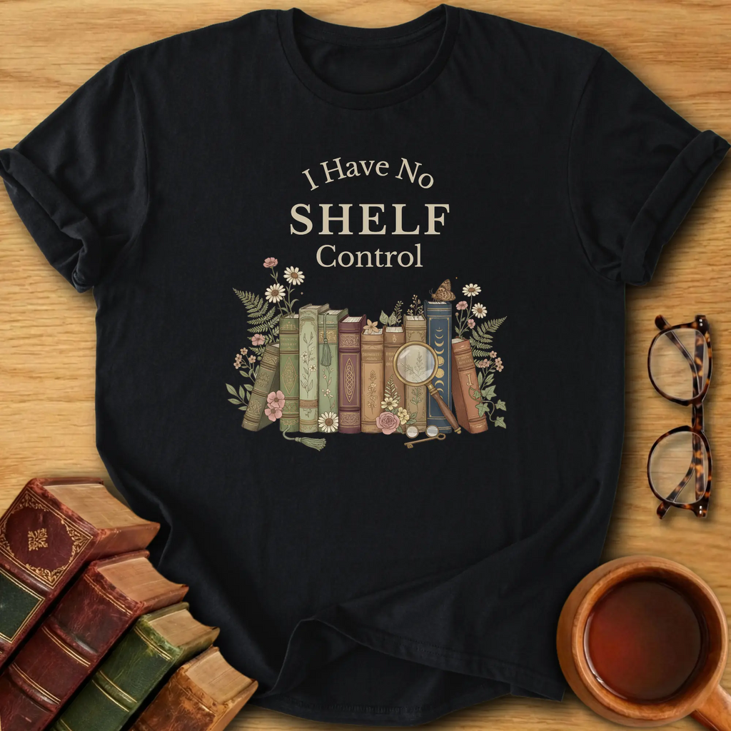I Have No Shelf Control T-Shirt