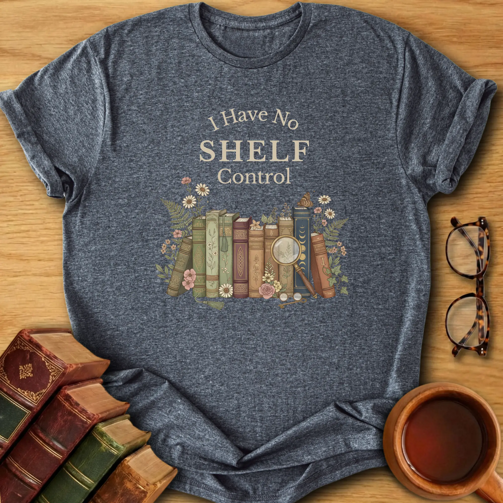 I Have No Shelf Control T-Shirt