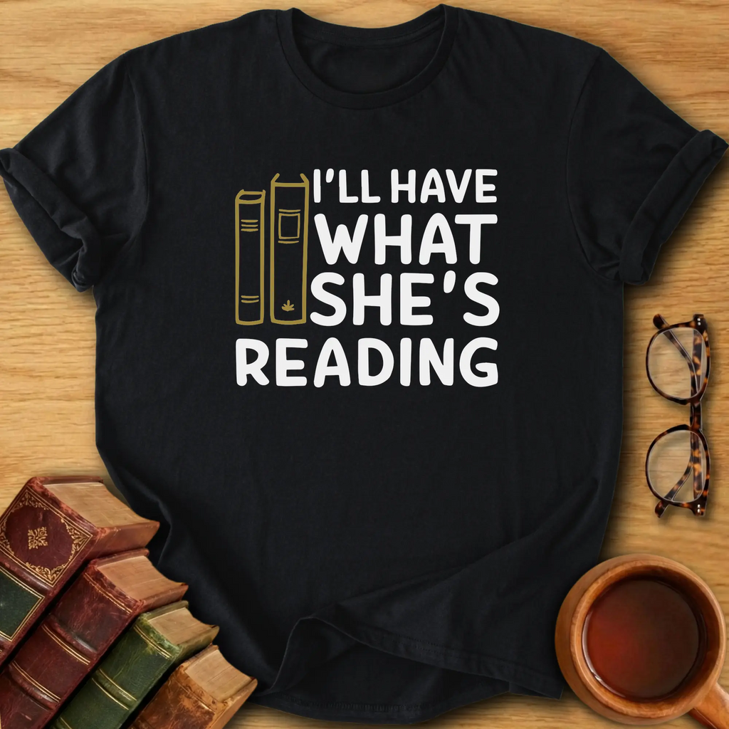 I’ll Have What She’s Reading T-Shirt