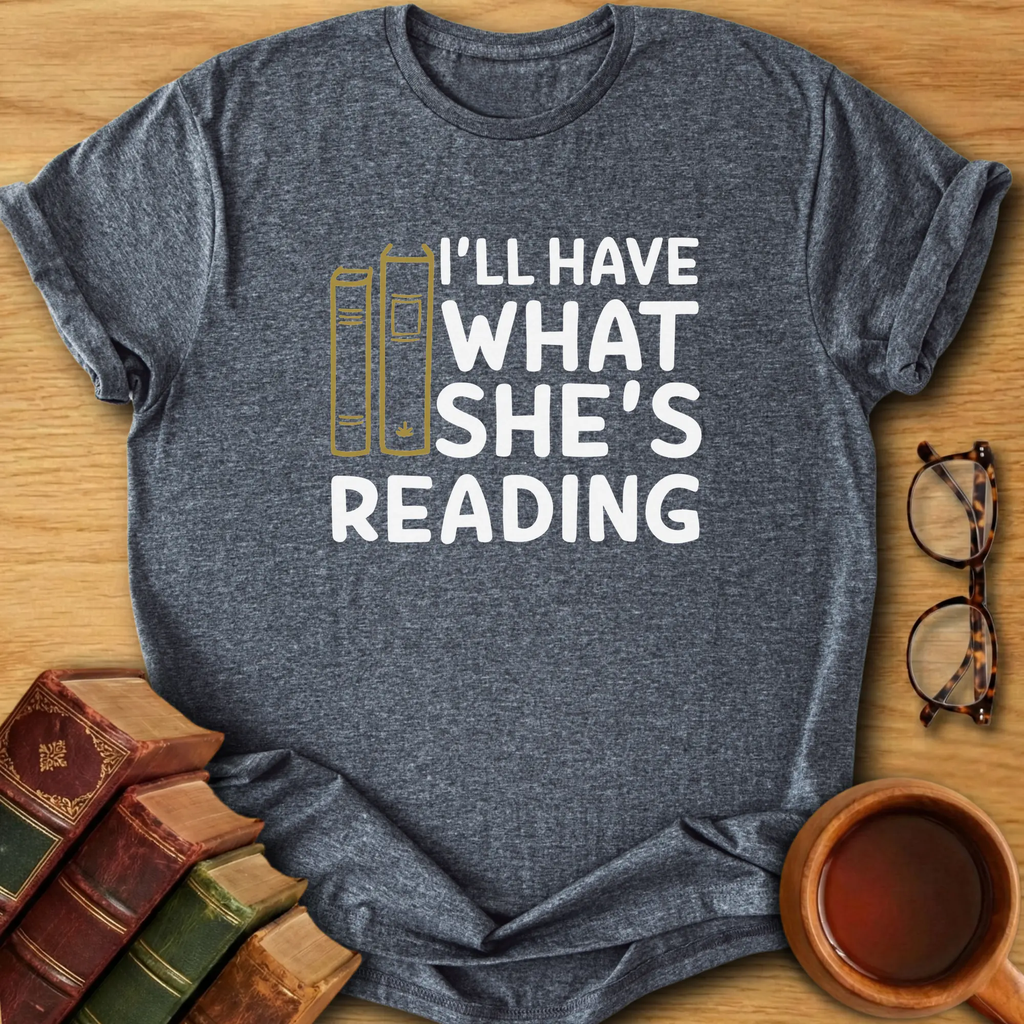 I’ll Have What She’s Reading T-Shirt
