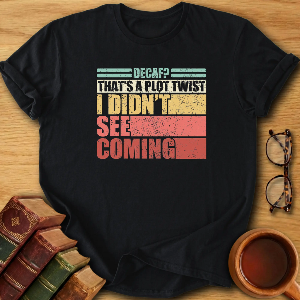 Decaf Plot Twist T-Shirt