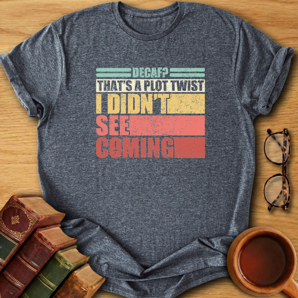 Decaf Plot Twist T-Shirt