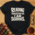 Reading is a Serious Matter T-Shirt