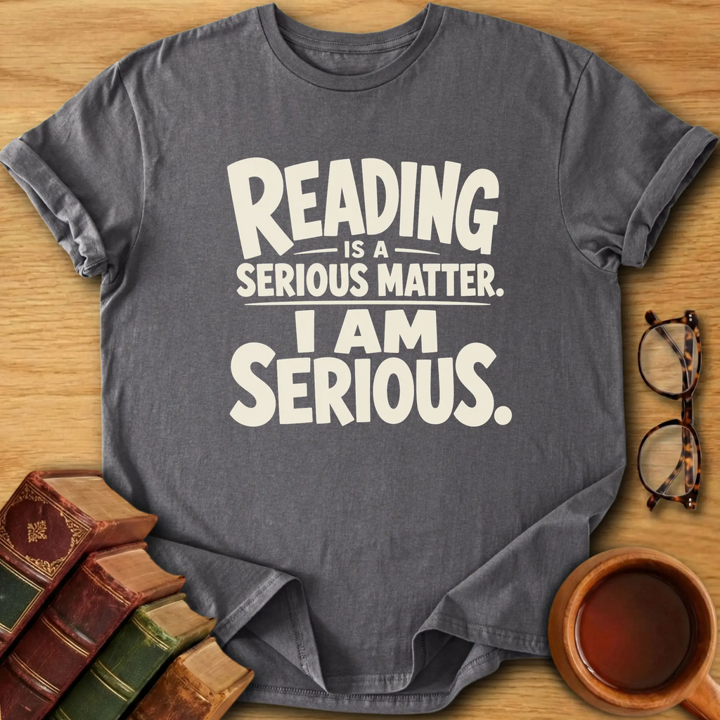 Reading is a Serious Matter T-Shirt