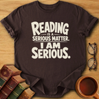 Reading is a Serious Matter T-Shirt