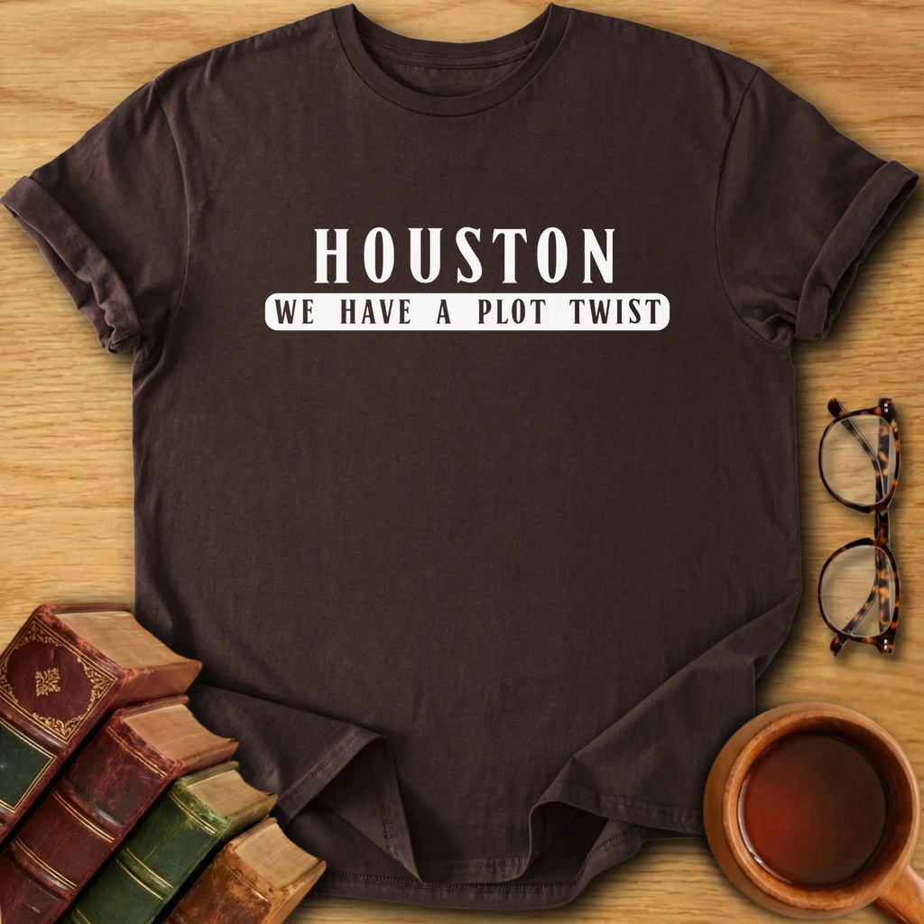 Houston, We Have a Plot Twist T-Shirt
