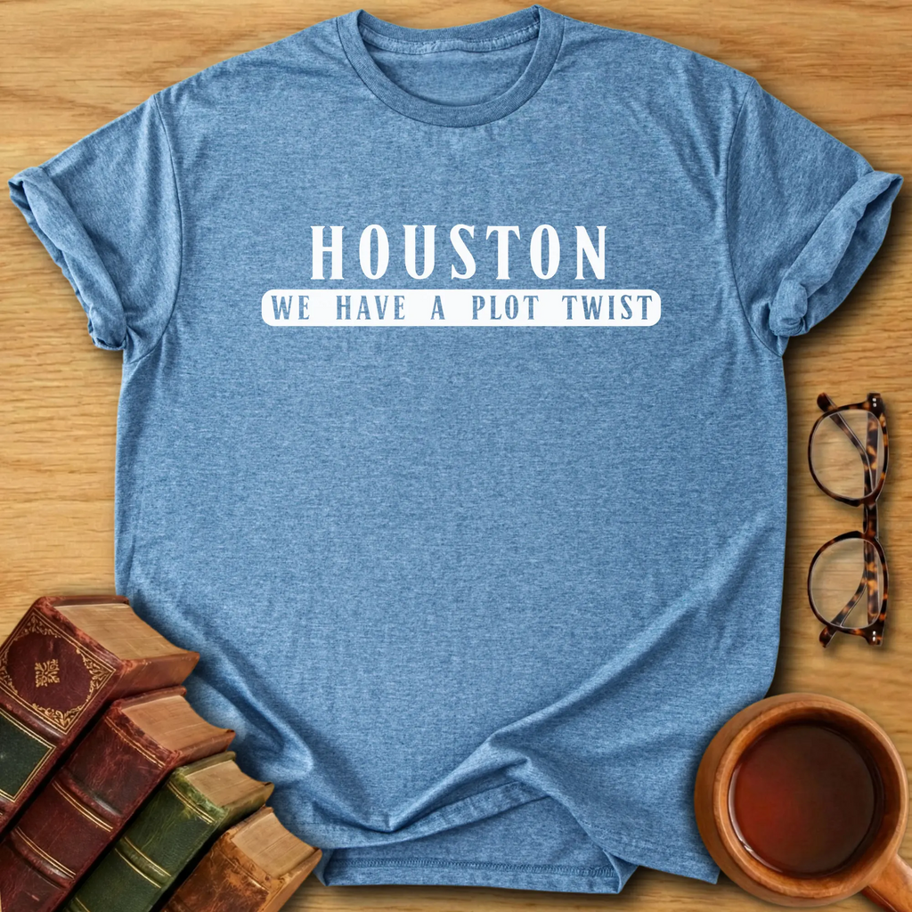 Houston, We Have a Plot Twist T-Shirt