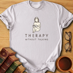 Therapy Without Talking T-Shirt