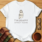 Therapy Without Talking T-Shirt