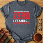 Zero Life Skills T-Shirt