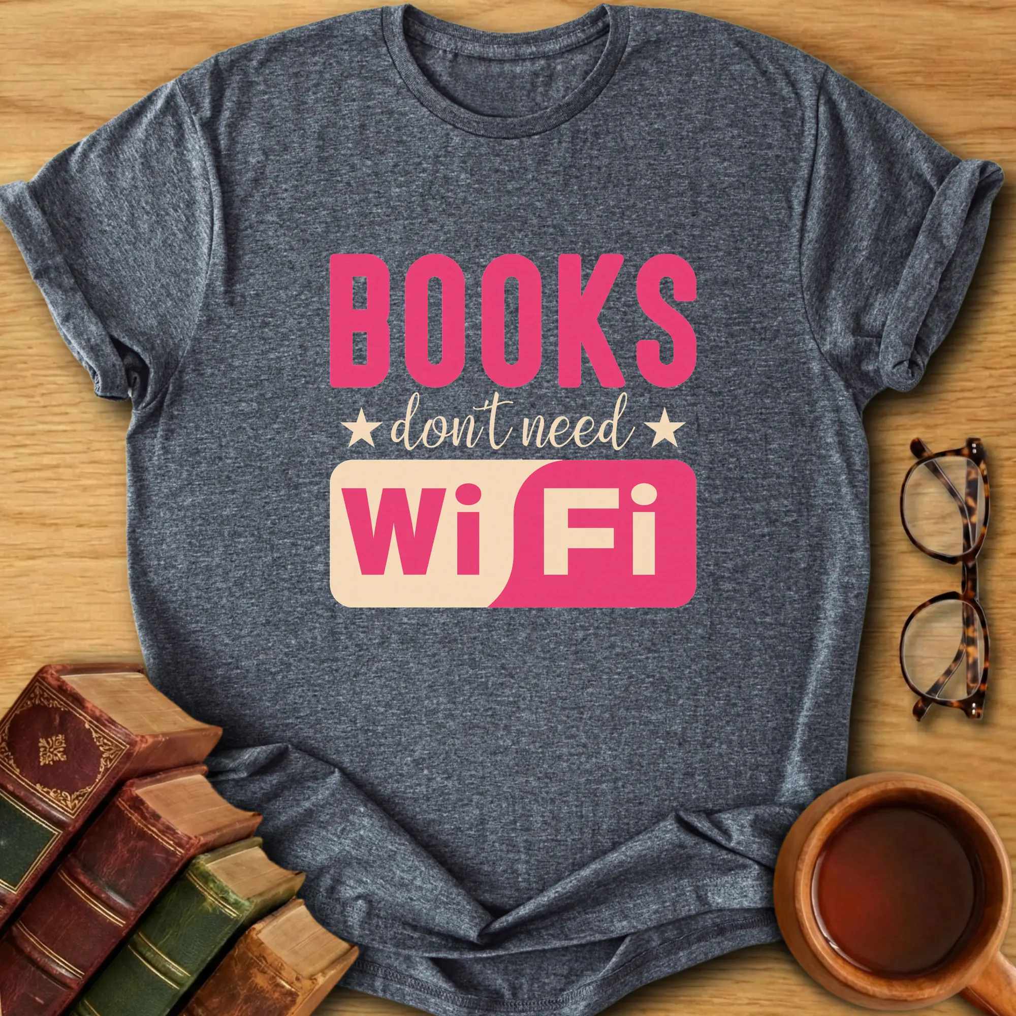 Books Don’t Need WiFi T-Shirt