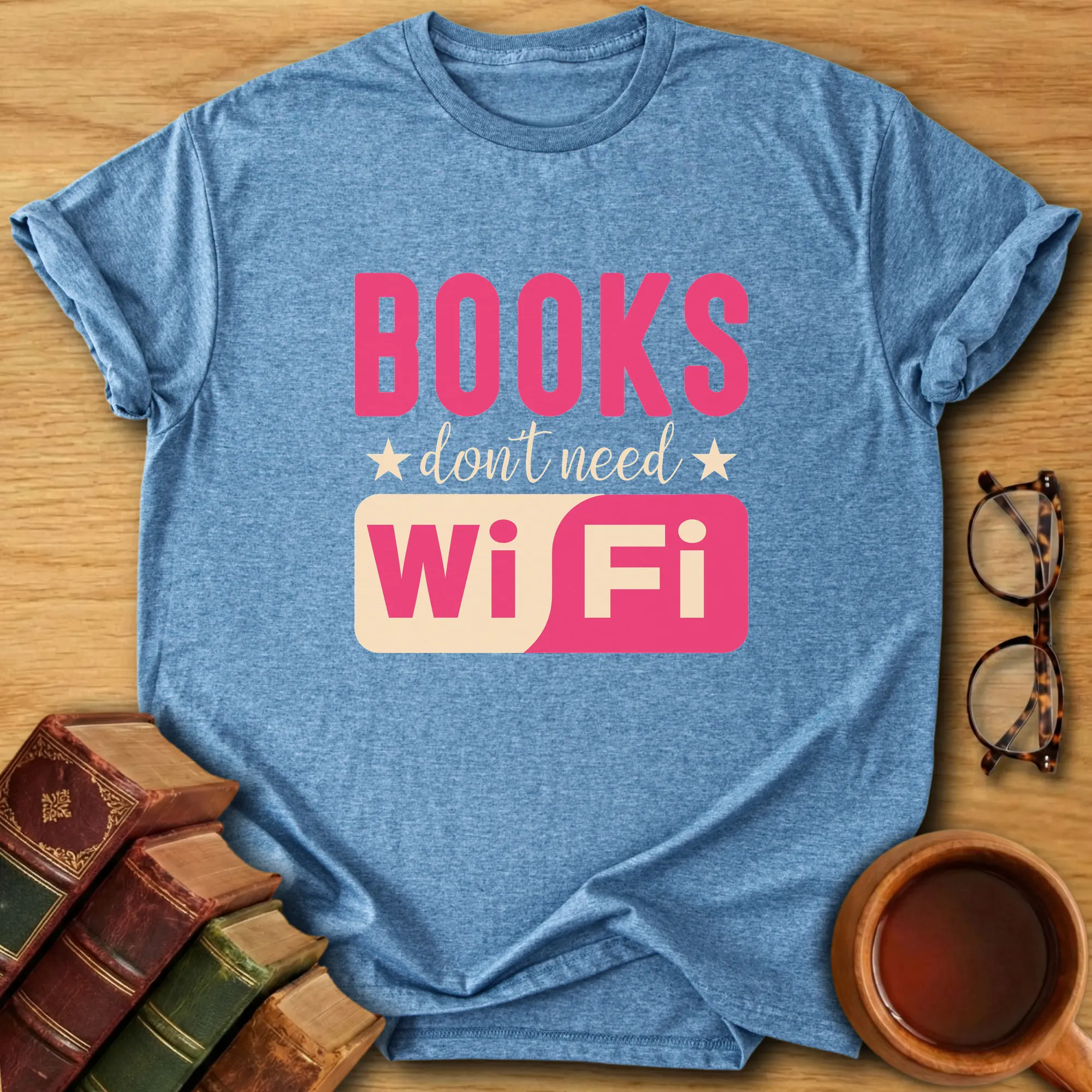 Books Don’t Need WiFi T-Shirt