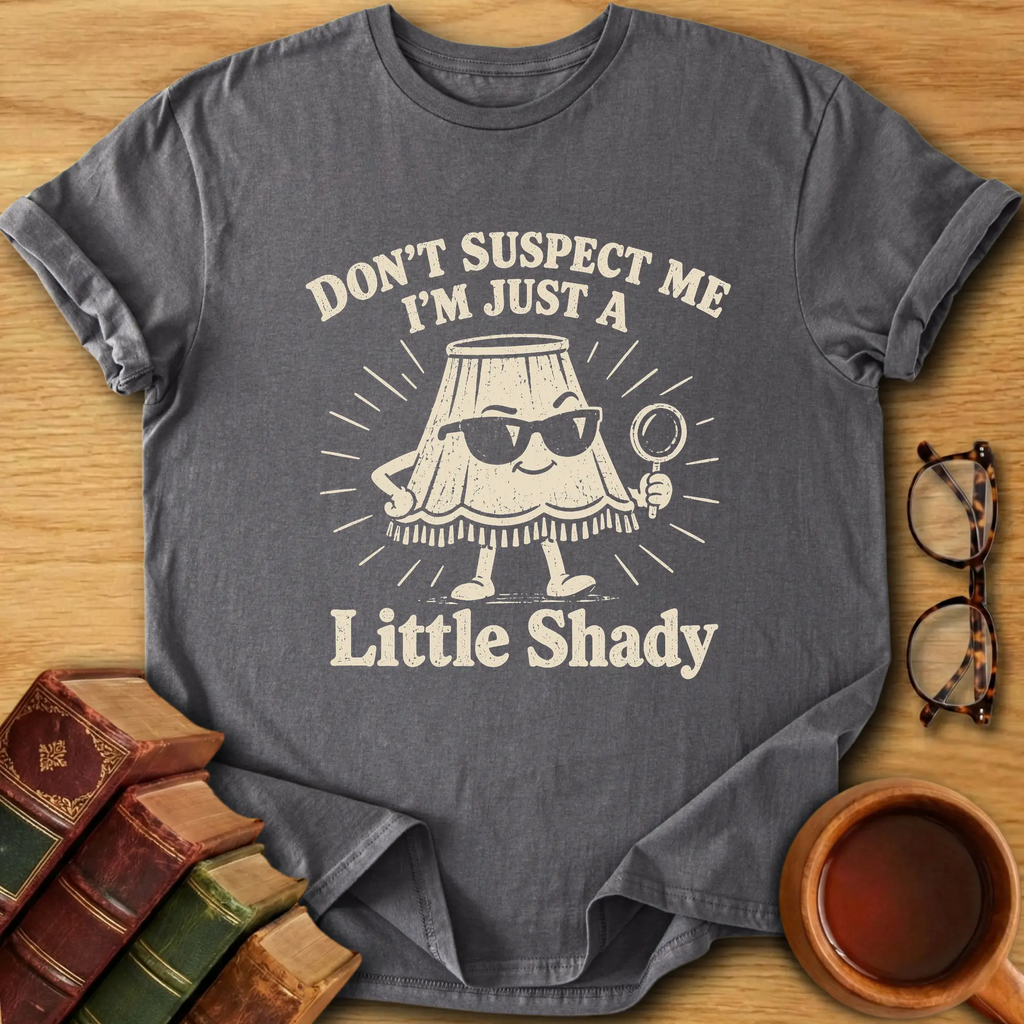 A Little Shady T-Shirt