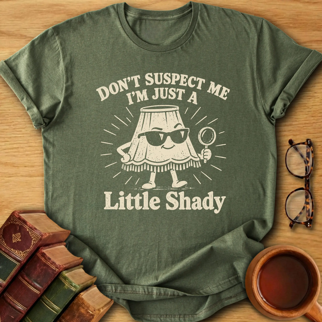 A Little Shady T-Shirt