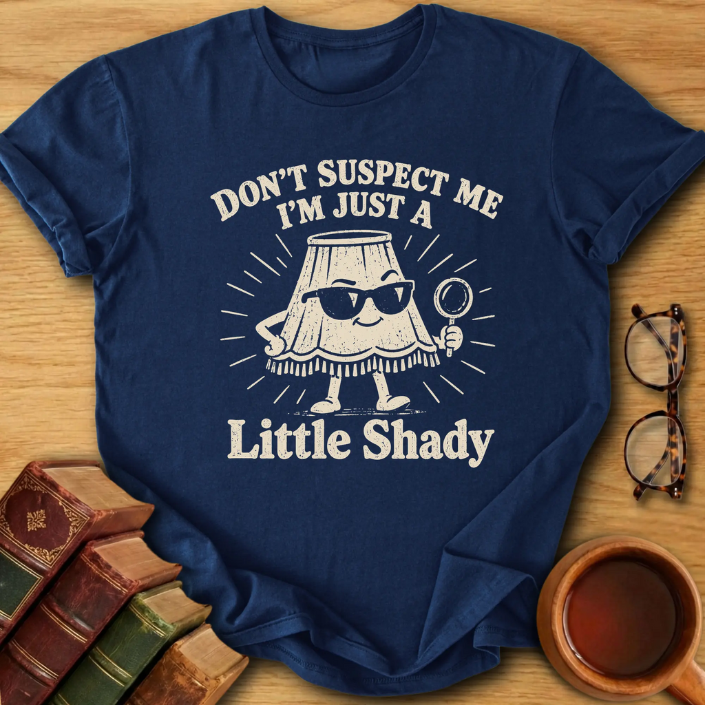 A Little Shady T-Shirt