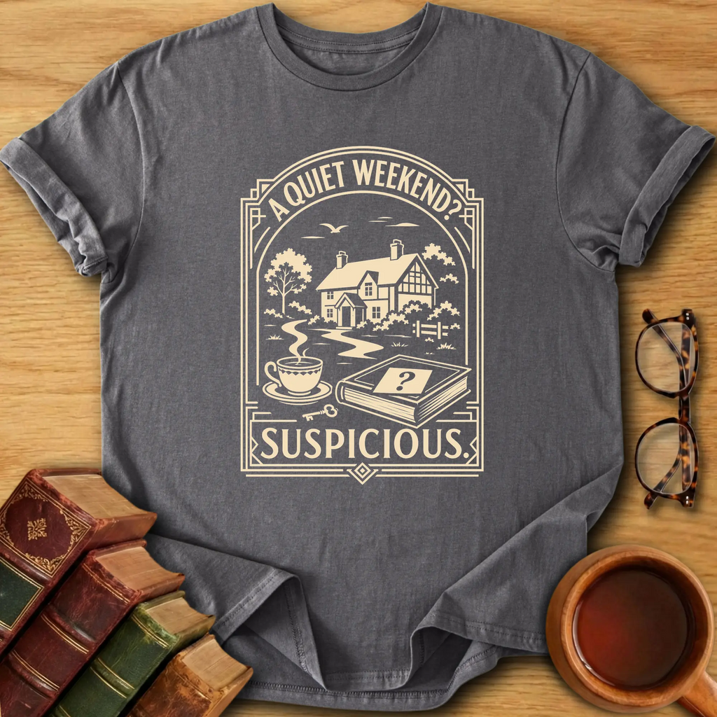 A Quiet Weekend T-Shirt