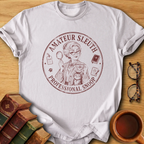 Amateur Sleuth, Professional Snoop T-Shirt