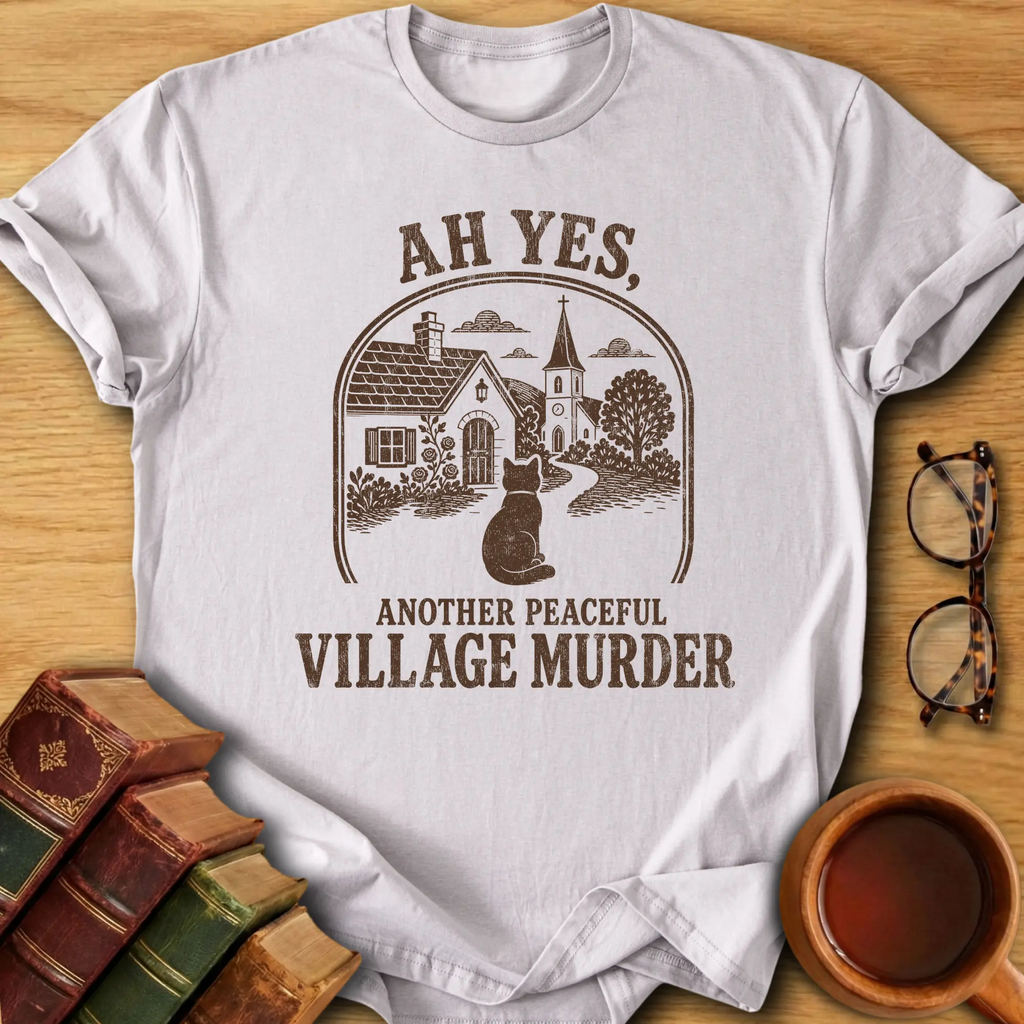 Another Peaceful Village Murder T-Shirt
