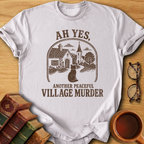 Another Peaceful Village Murder T-Shirt