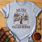 Another Peaceful Village Murder T-Shirt