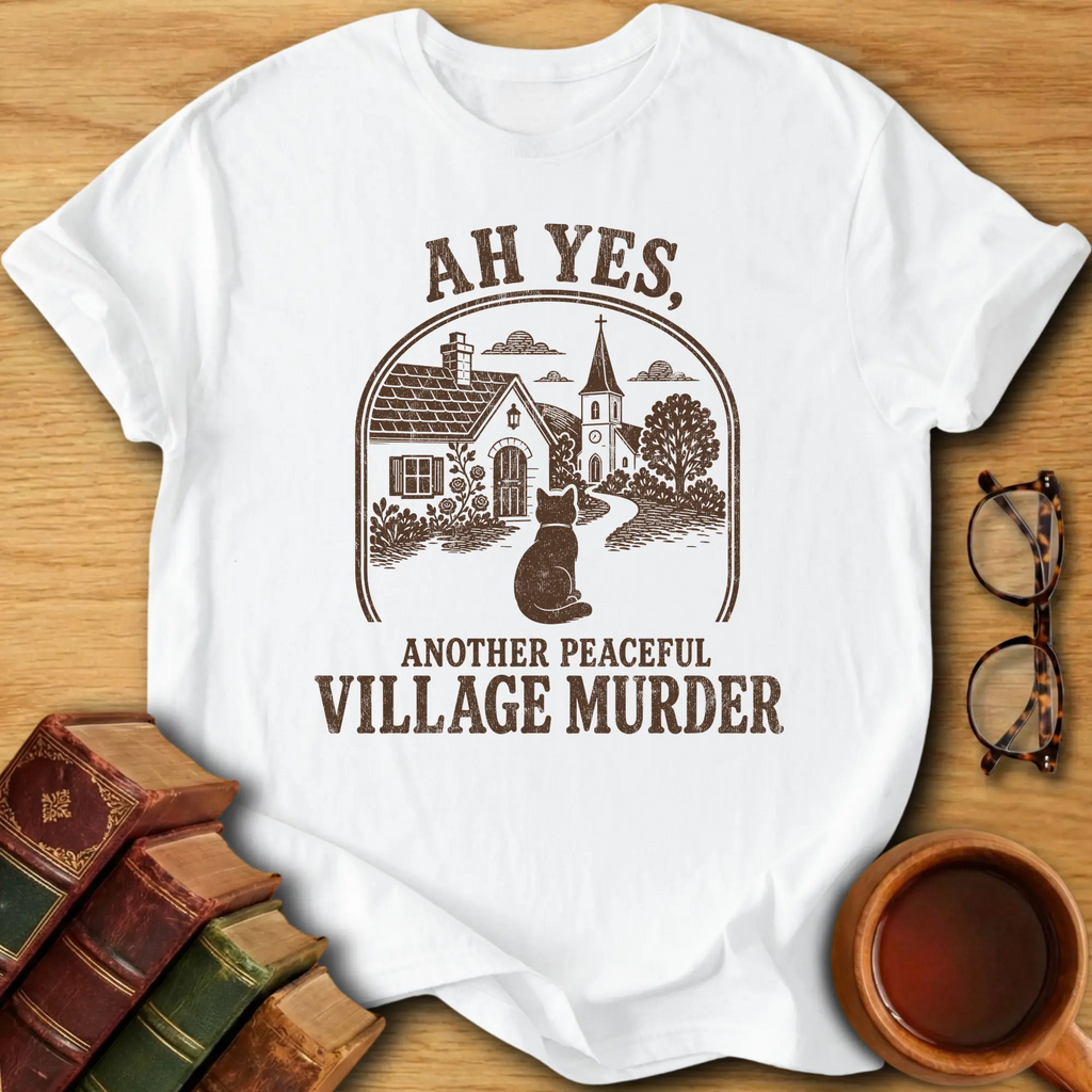 Another Peaceful Village Murder T-Shirt