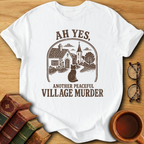 Another Peaceful Village Murder T-Shirt