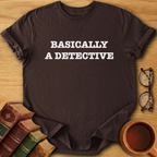 Basically a Detective T-Shirt