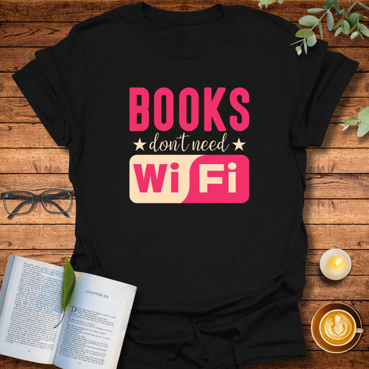 Books Don’t Need WiFi T-Shirt