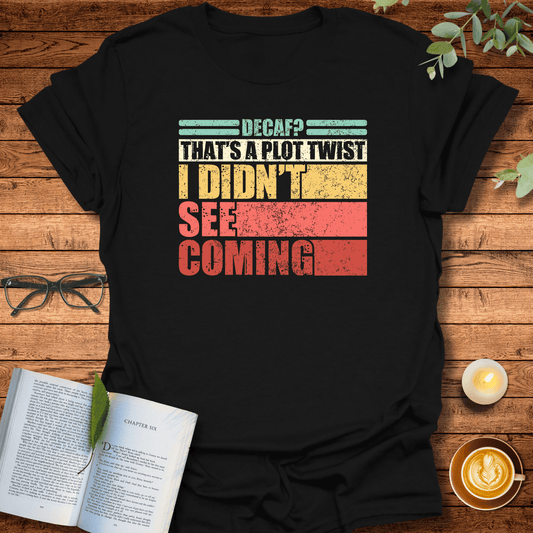 Decaf Plot Twist T-Shirt