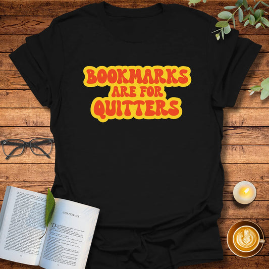 Bookmarks Are for Quitters T-Shirt
