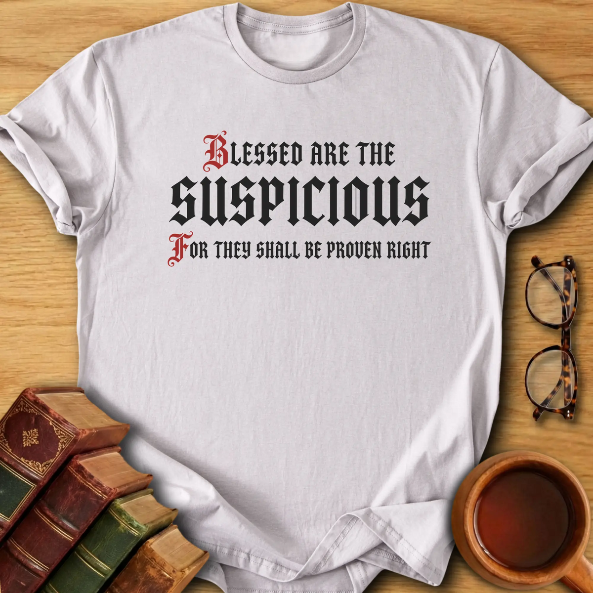 Blessed Are The Suspicious T-Shirt