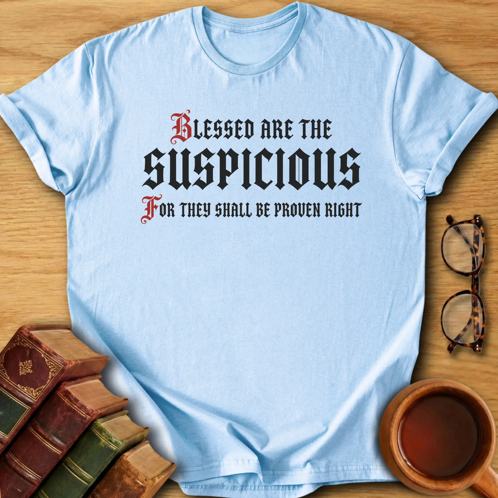 Blessed Are The Suspicious T-Shirt