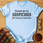Blessed Are The Suspicious T-Shirt