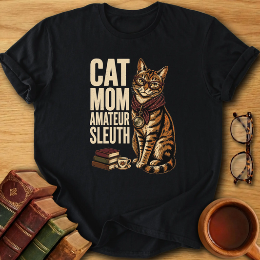 Cat Mom, Amateur Sleuth T-Shirt