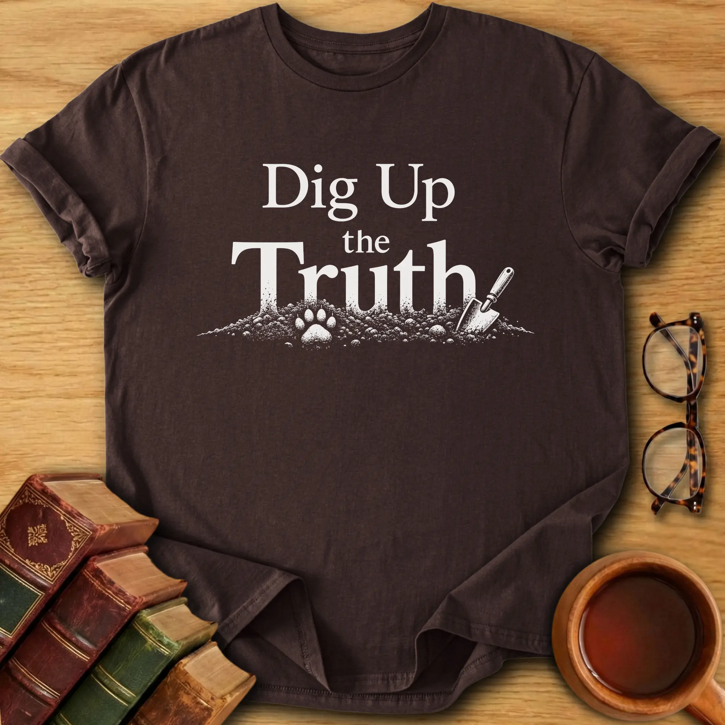 Dig Up the Truth T-Shirt