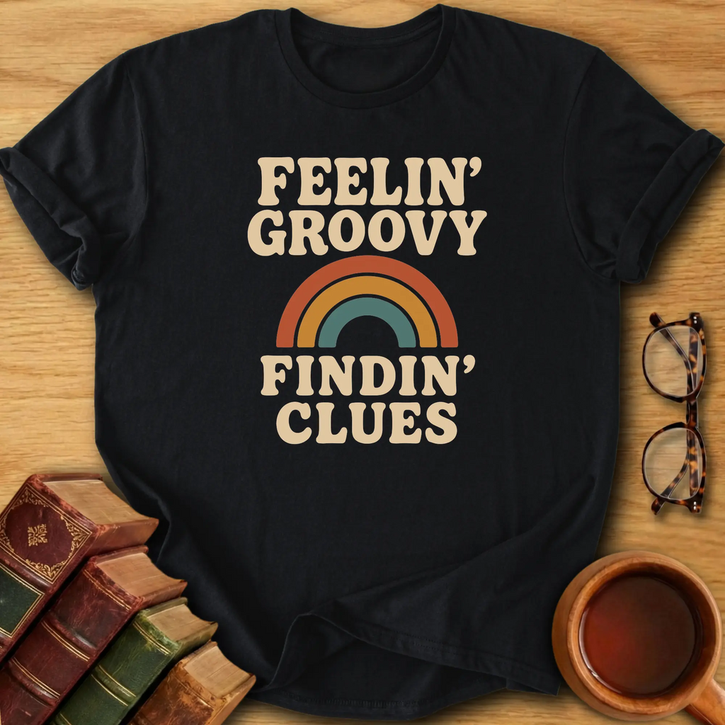 Feelin’ Groovy Findin’ Clues T-Shirt