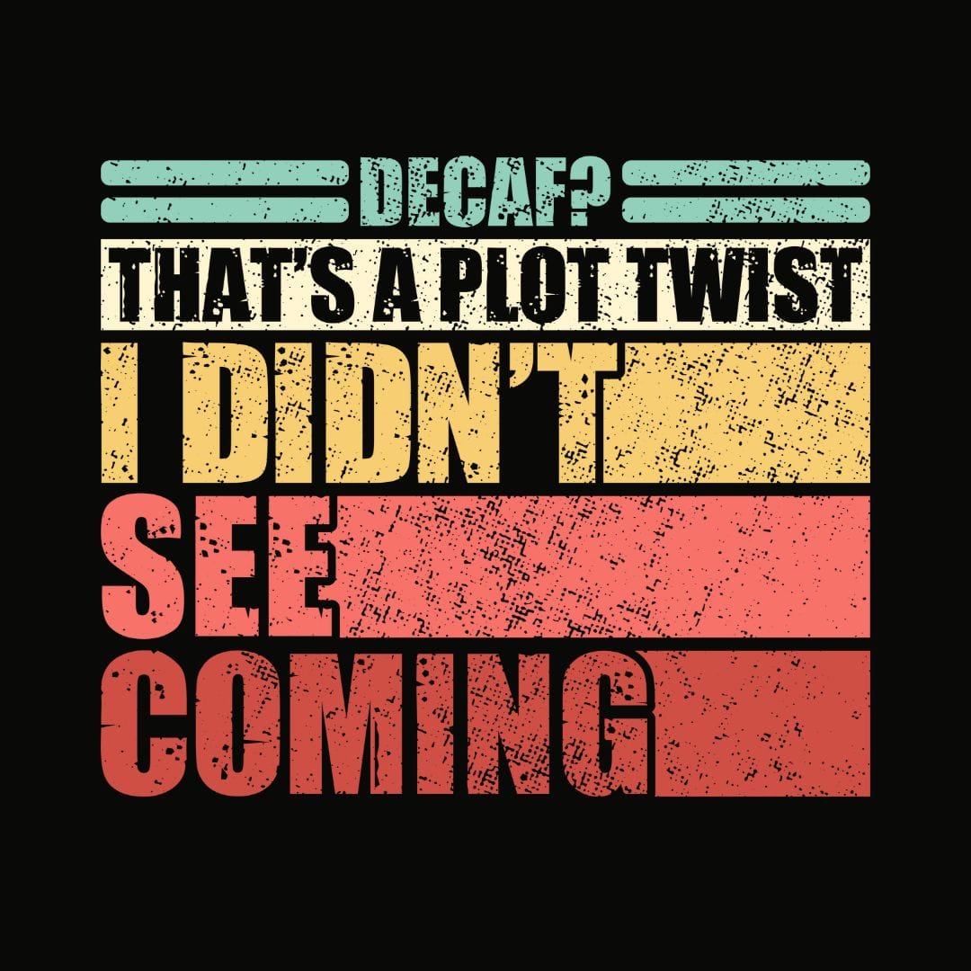 Decaf Plot Twist T-Shirt