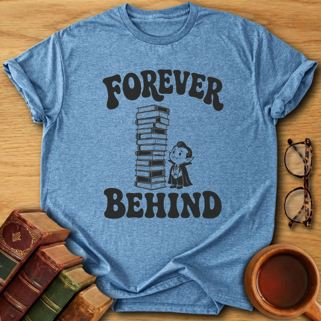 Forever Behind T-Shirt