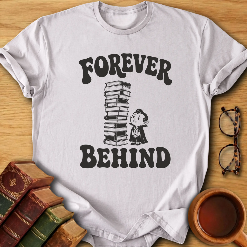 Forever Behind T-Shirt