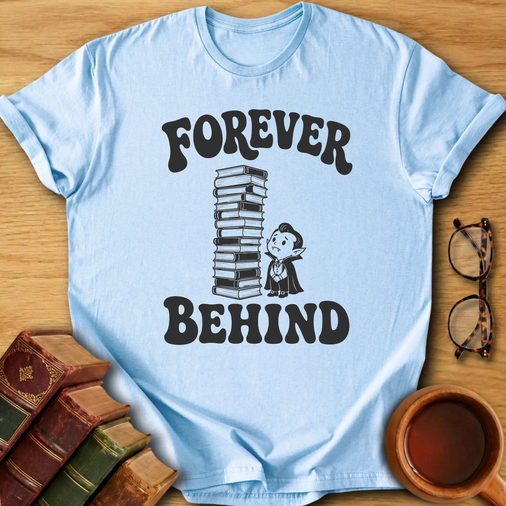 Forever Behind T-Shirt