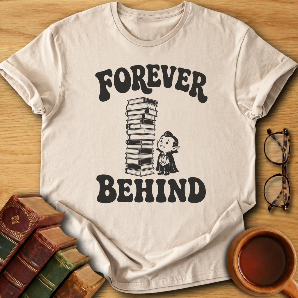 Forever Behind T-Shirt