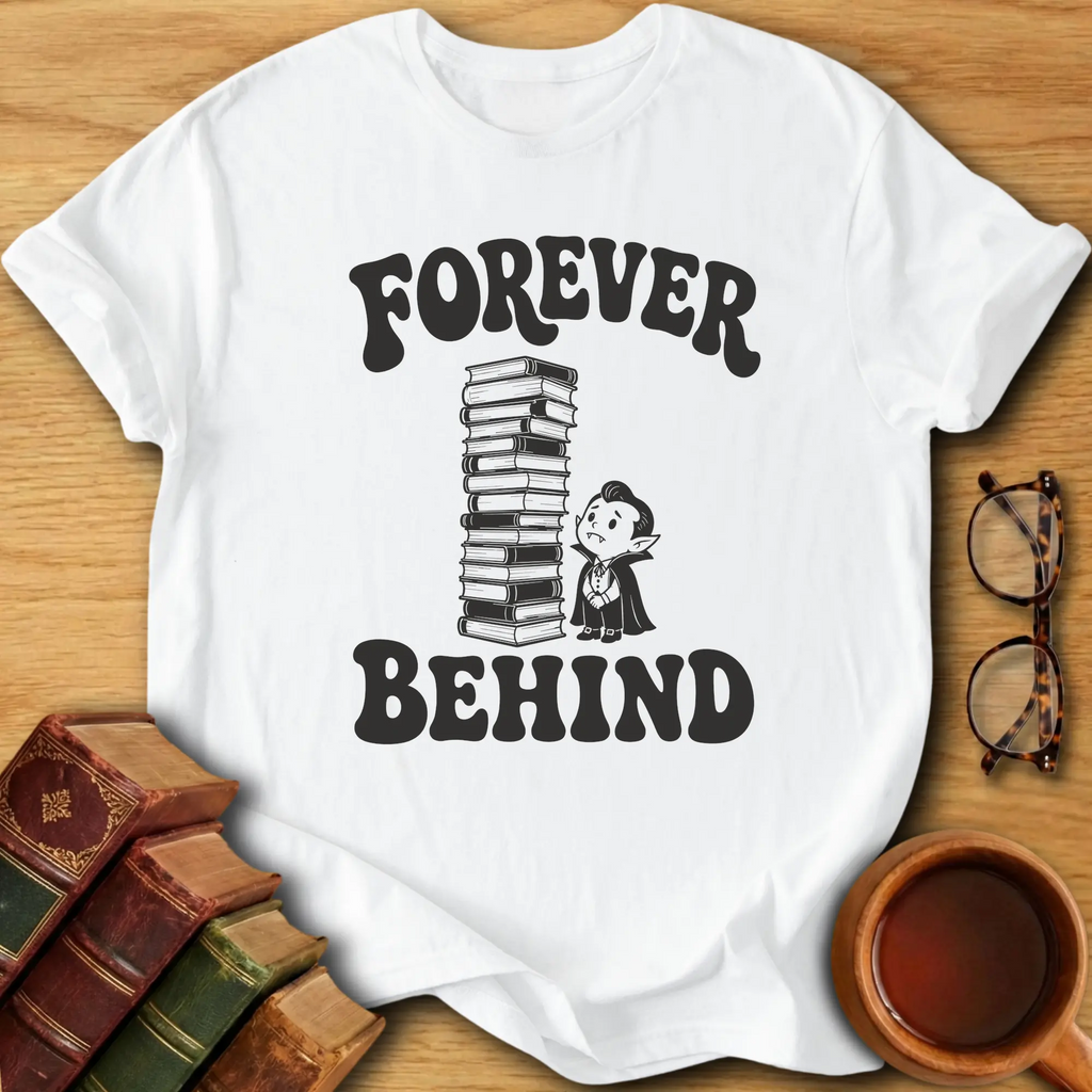 Forever Behind T-Shirt