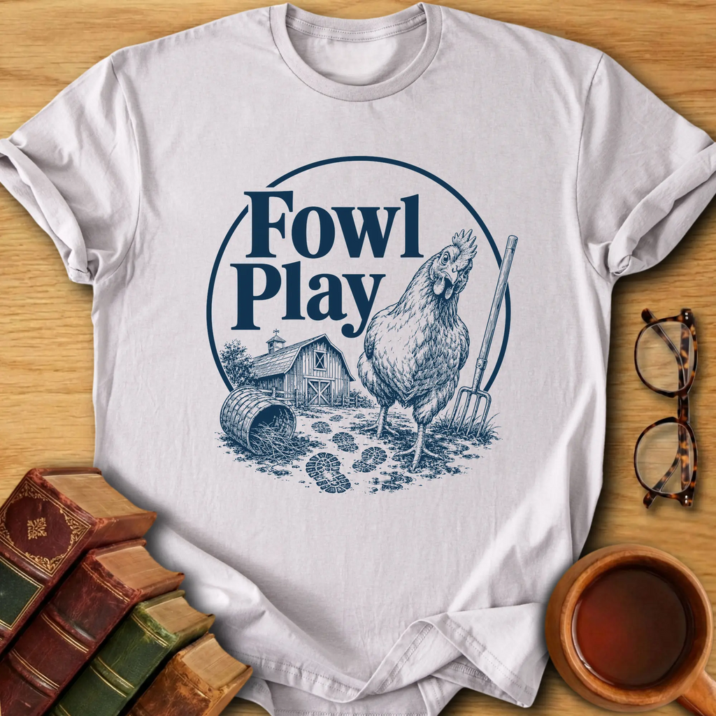Fowl Play T-Shirt