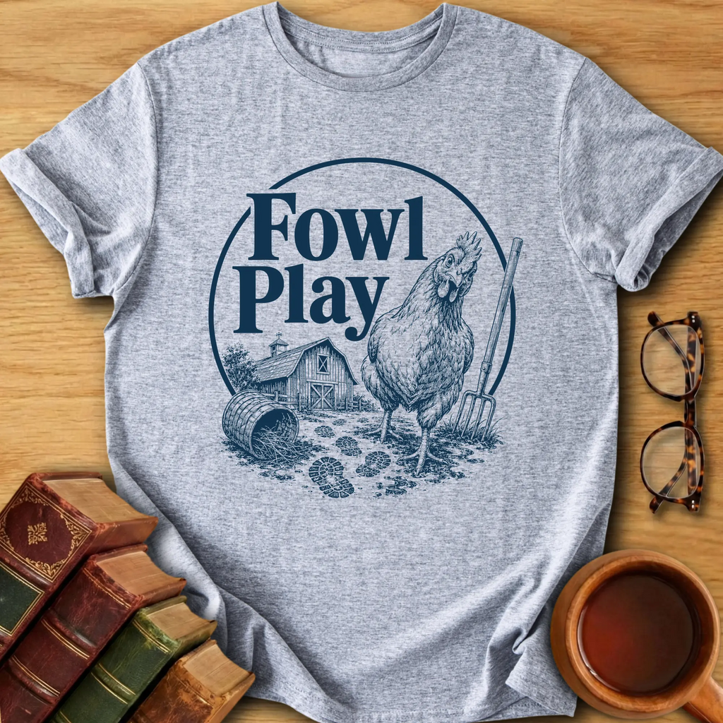 Fowl Play T-Shirt
