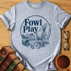 Fowl Play T-Shirt