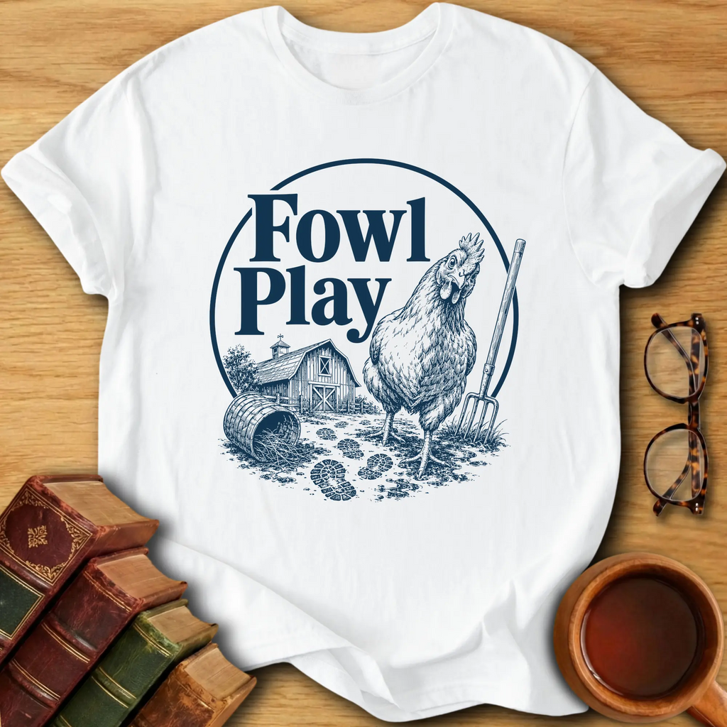 Fowl Play T-Shirt