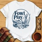 Fowl Play T-Shirt